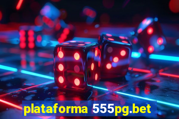 plataforma 555pg.bet